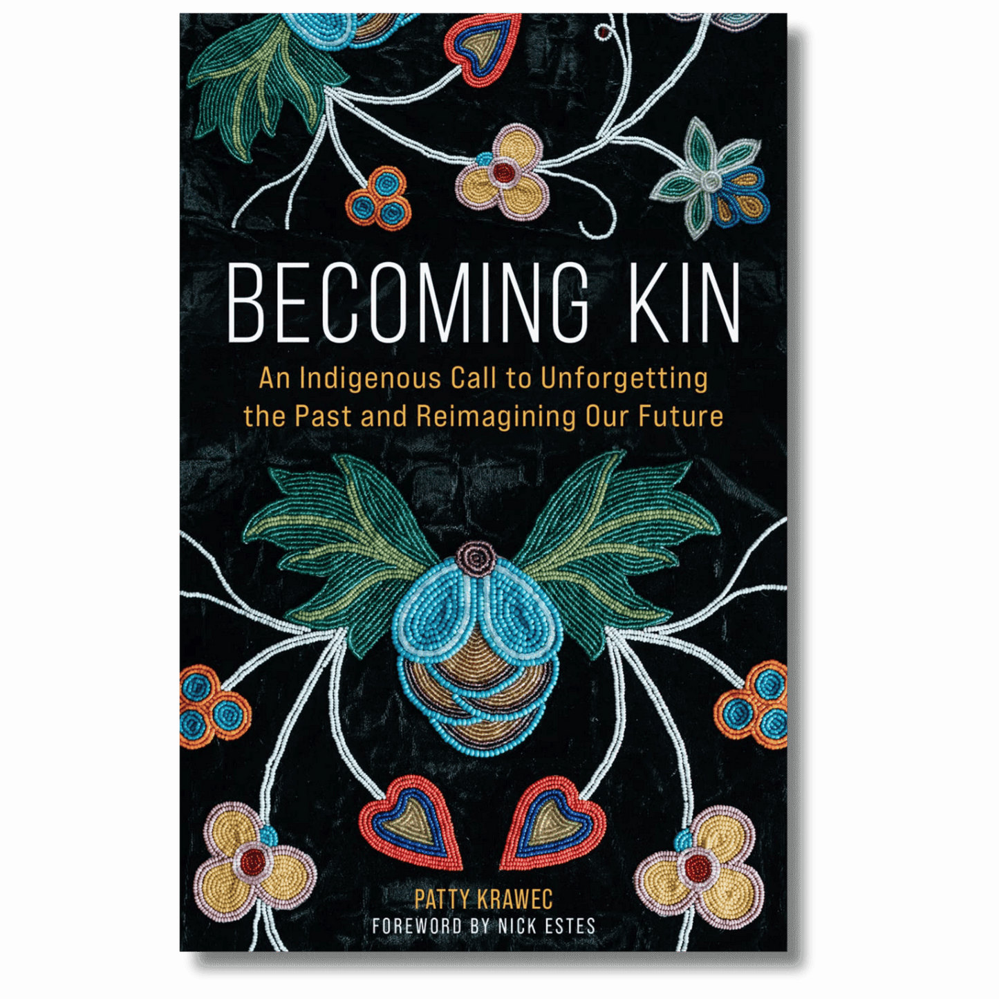 Becoming Kin: An Indigenous Call to Unforgetting the Past and Reimagining Our Future