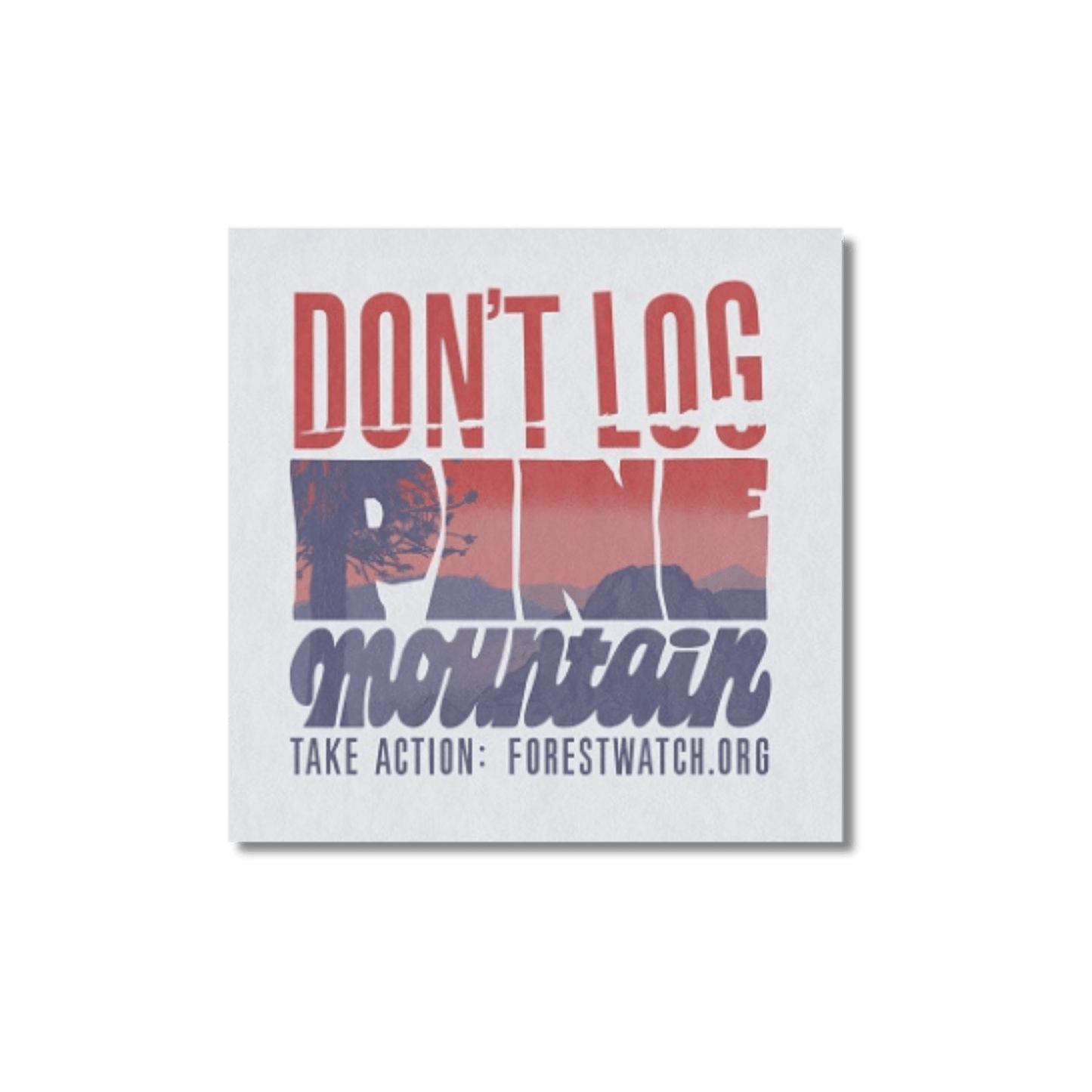 Don't Log Pine Mountain Sticker