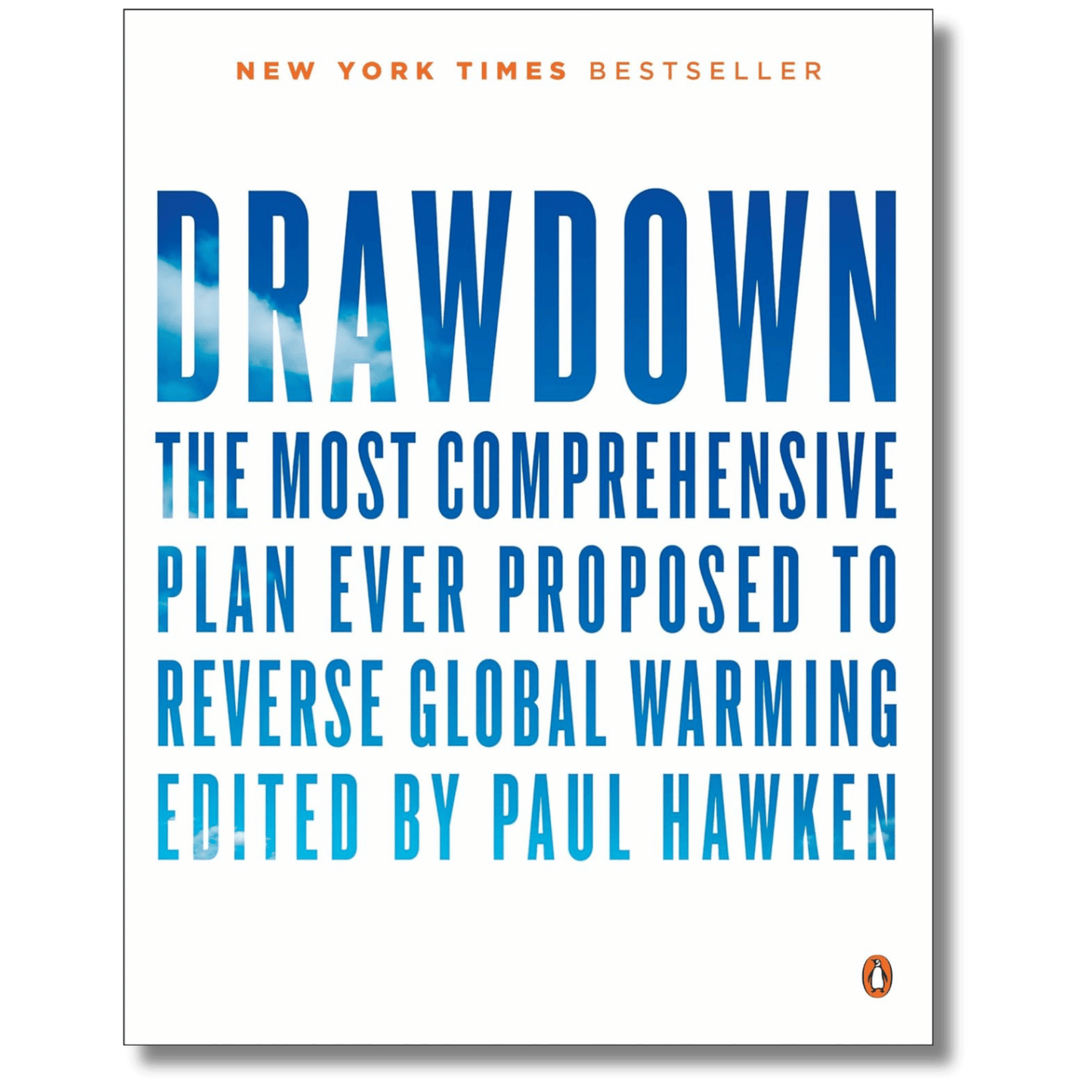 Drawdown: The Most Comprehensive Plan Ever Proposed to Reverse Global Warming