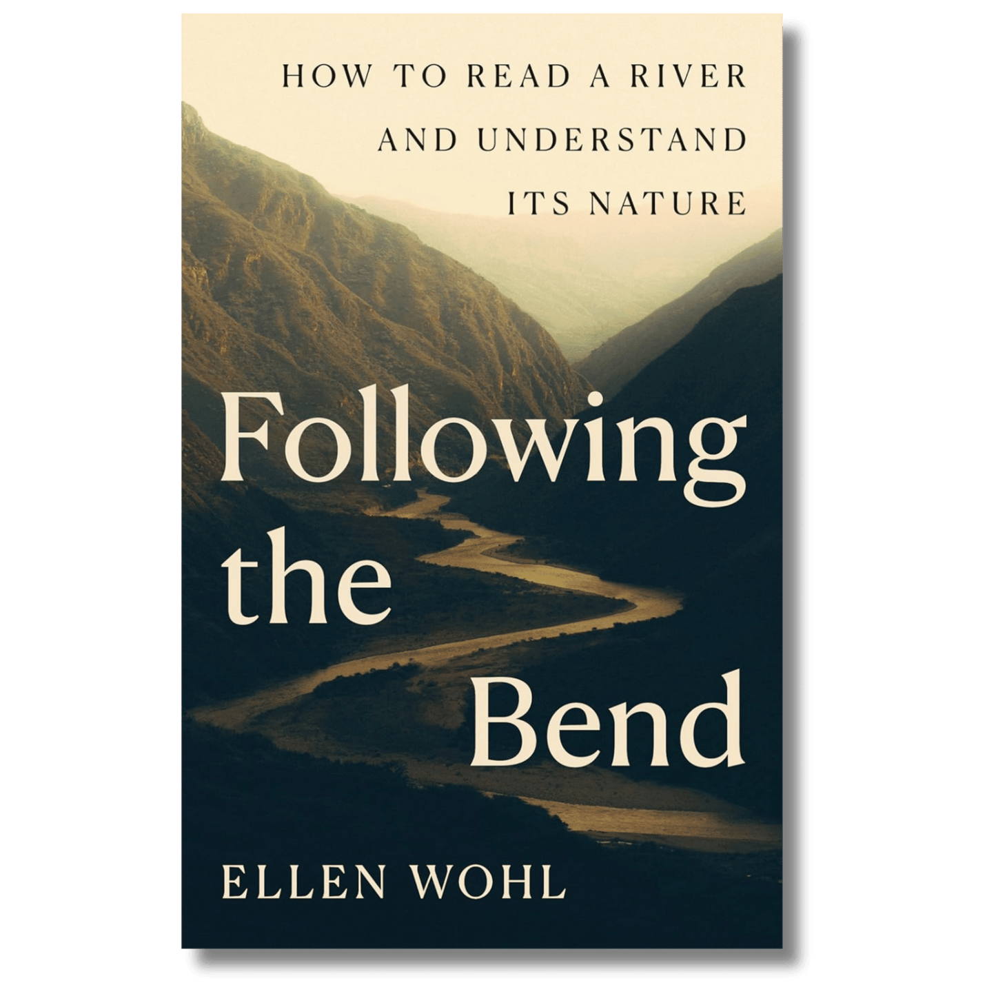 Following the Bend: How to Read a River and Understand Its Nature