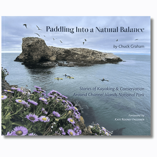 Paddling Into a Natural Balance: Stories of Kayaking & Conservation Around Channel Islands National Park