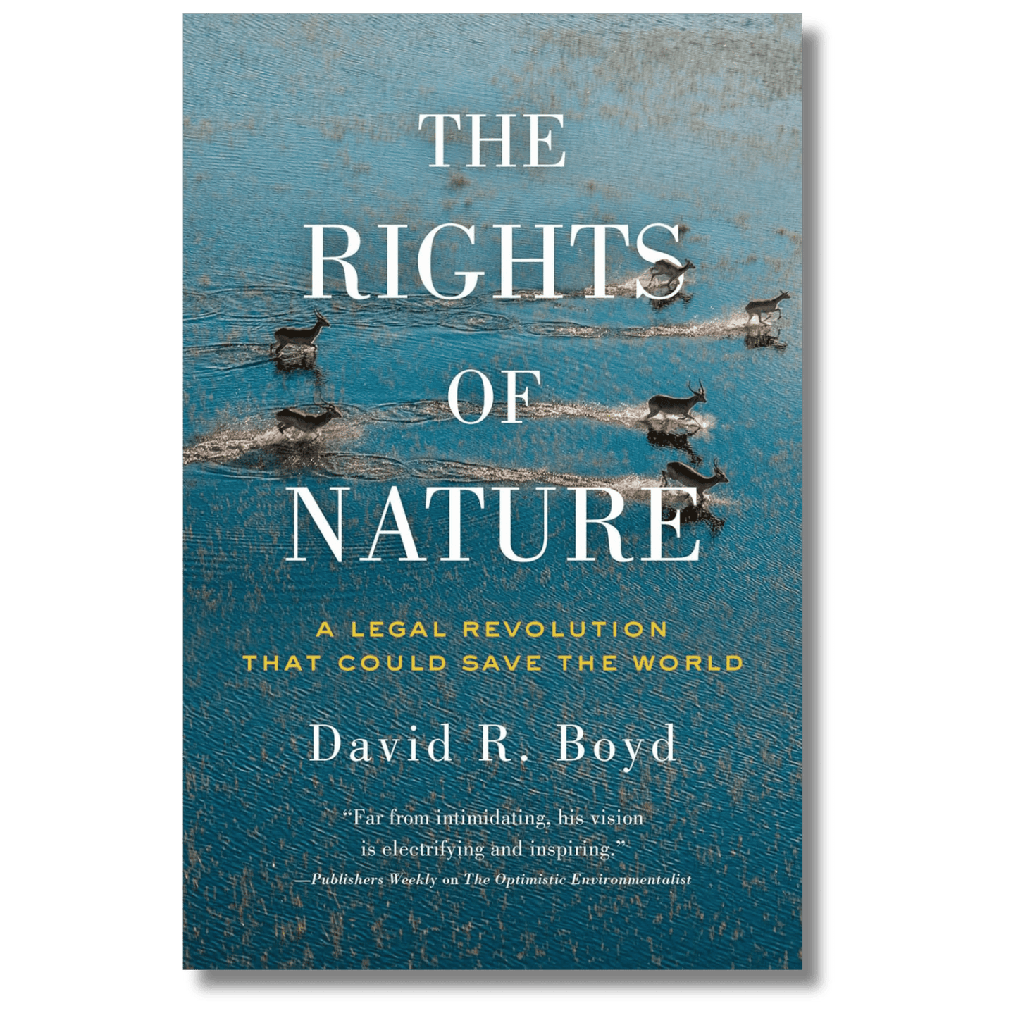 The Rights of Nature: A Legal Revolution That Could Save the World