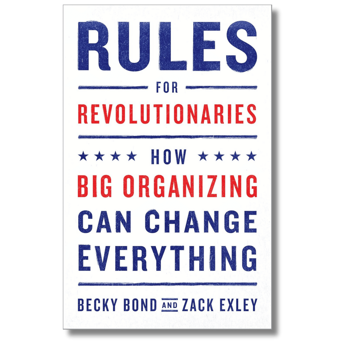 Rules for Revolutionaries: How Big Organizing Can Change Everything