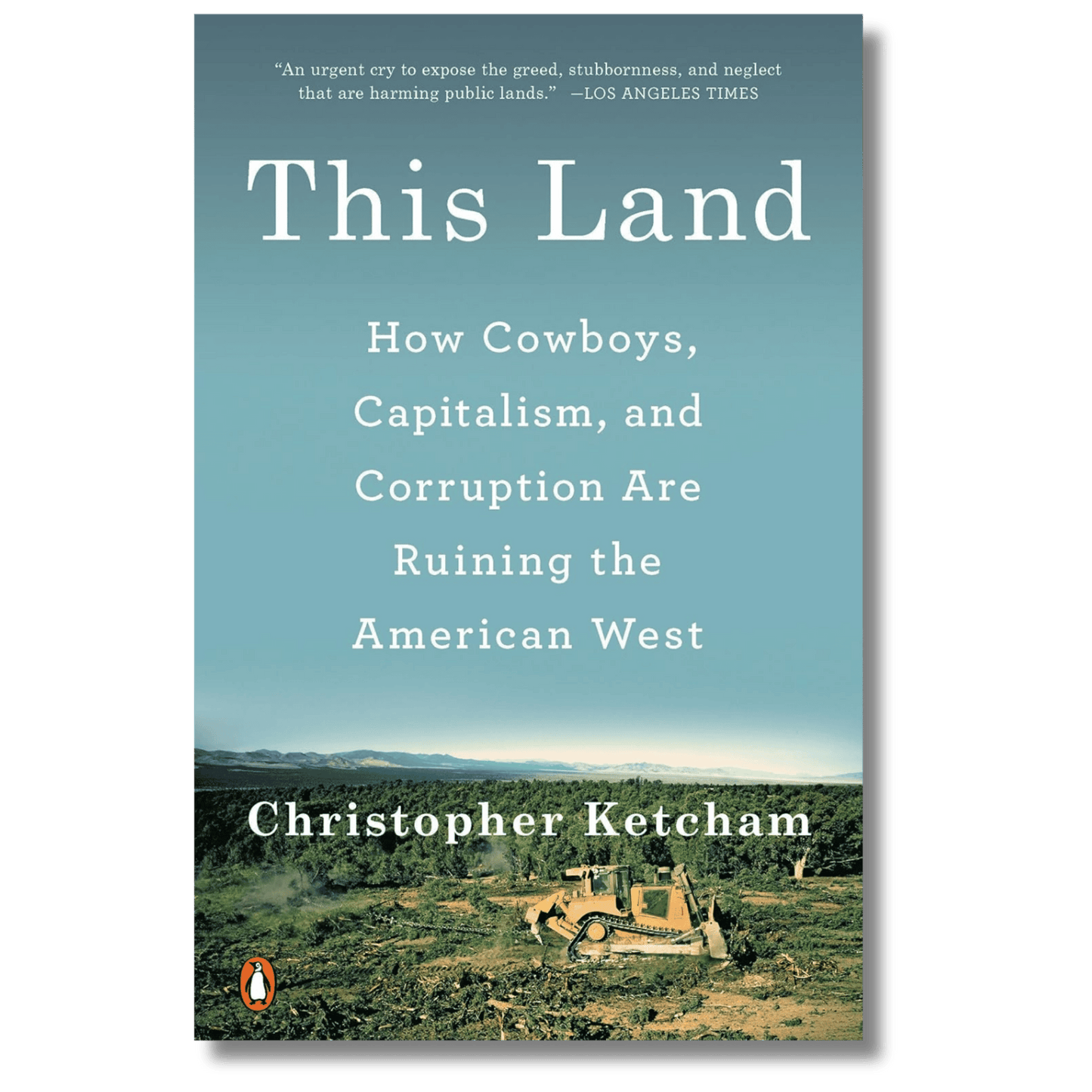 This Land: How Cowboys, Capitalism, and Corruption Are Ruining the American West
