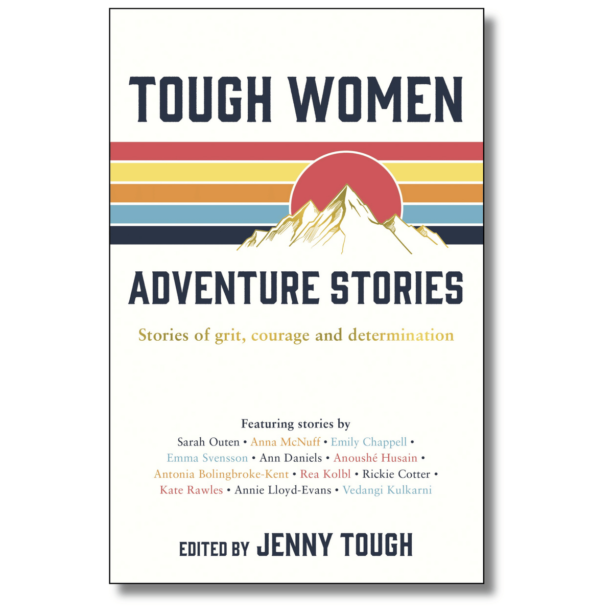 Tough Women Adventure Stories; Stories of Grit, Courage, and