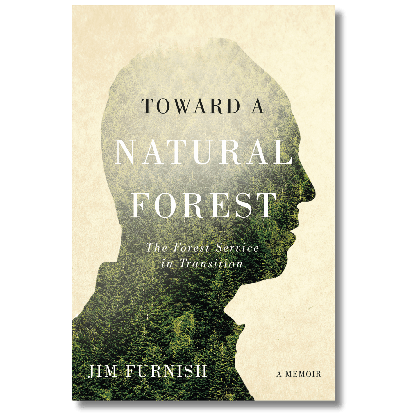Toward a Natural Forest: The Forest Service in Transition (A Memoir)
