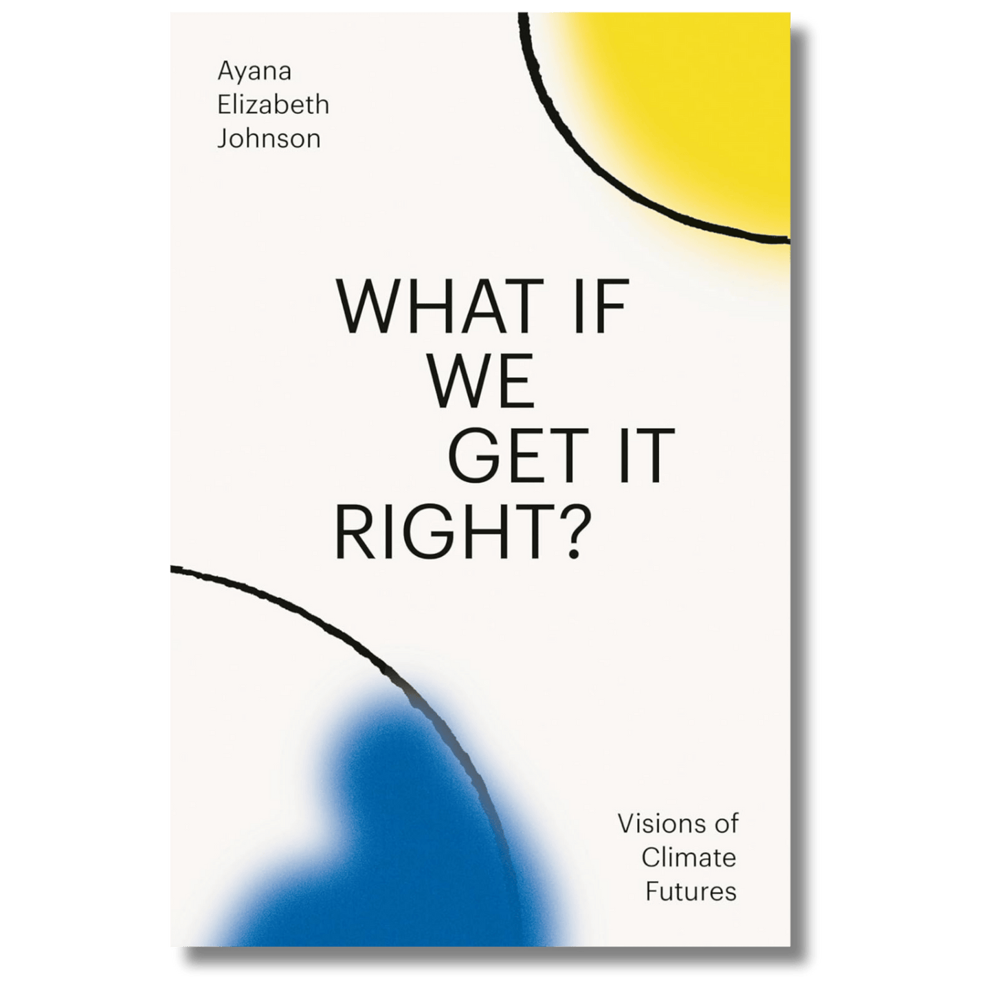 What If We Get It Right?: Visions of Climate Futures
