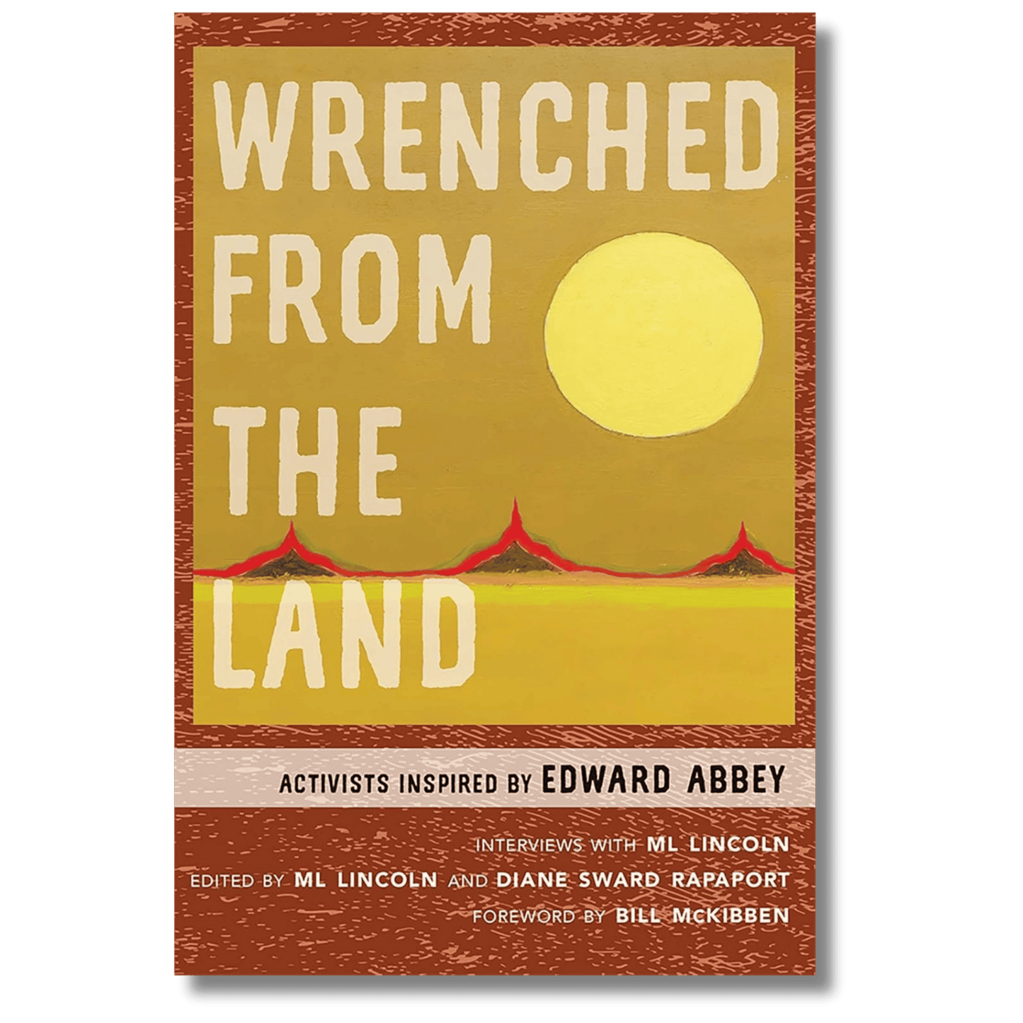 Wrenched from the Land: Activists Inspired by Edward Abbey