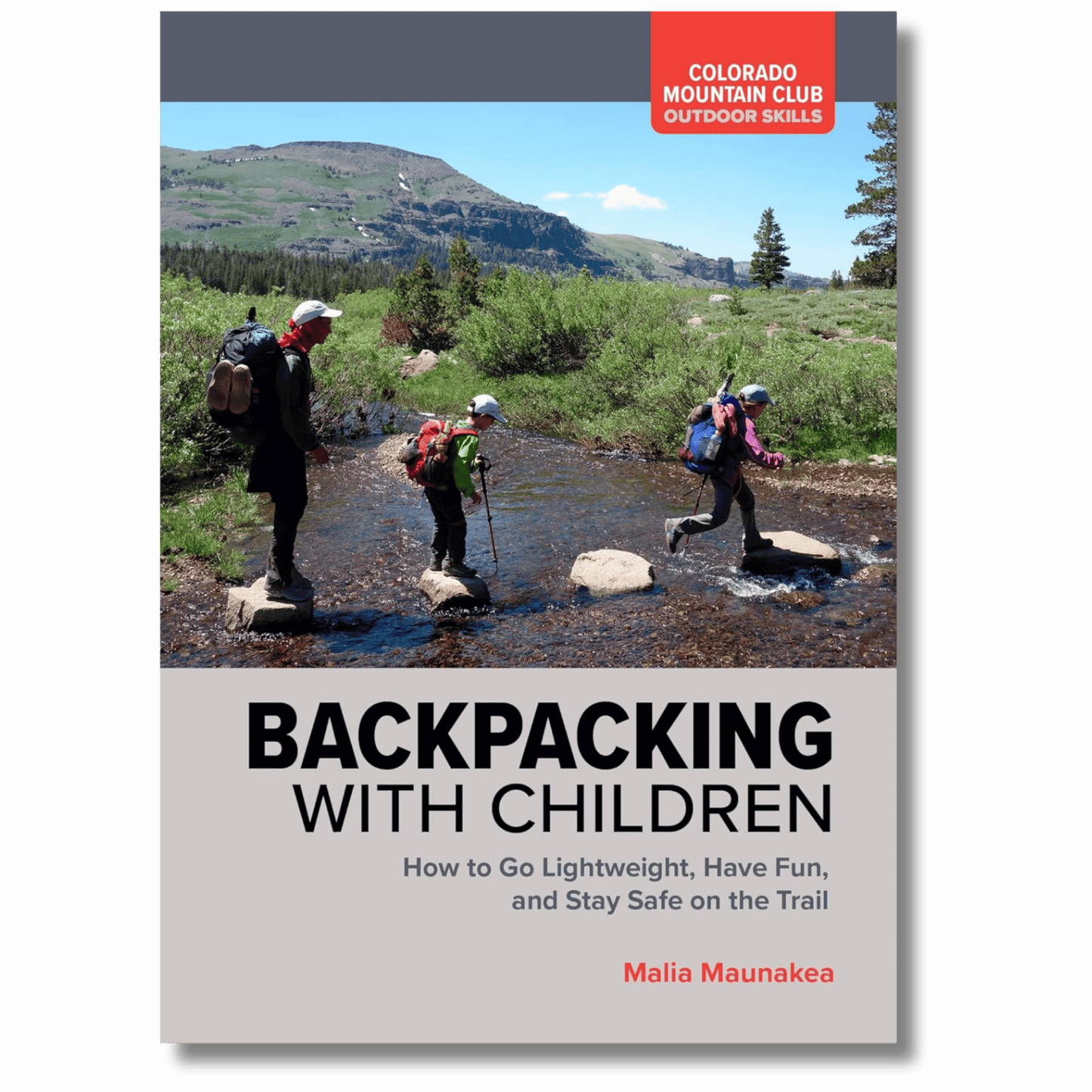 Backpacking with Children: How to Go Lightweight, Have Fun, and Stay Safe on the Trail