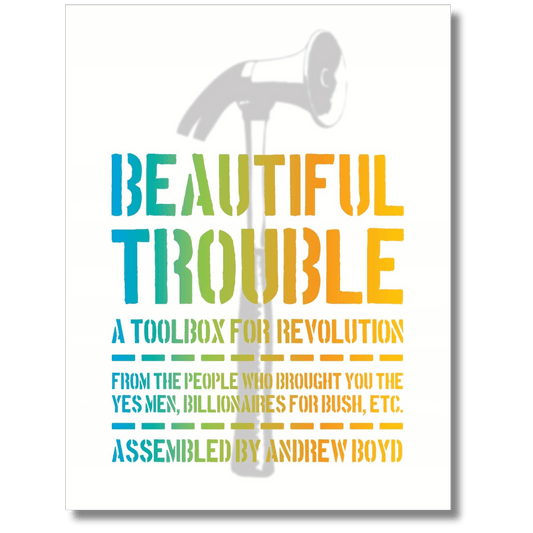 Beautiful Trouble: A Toolbox for Revolution