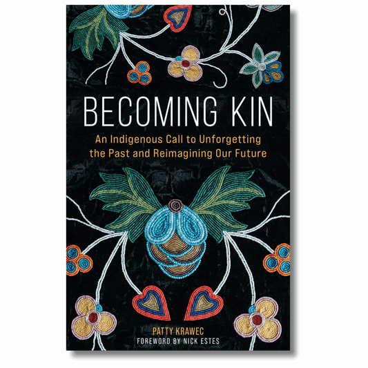 Becoming Kin: An Indigenous Call to Unforgetting the Past and Reimagining Our Future