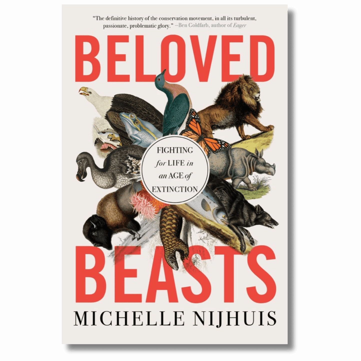 Beloved Beasts: Fighting for Life in an Age of Extinction