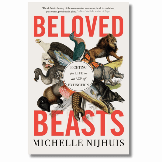 Beloved Beasts: Fighting for Life in an Age of Extinction