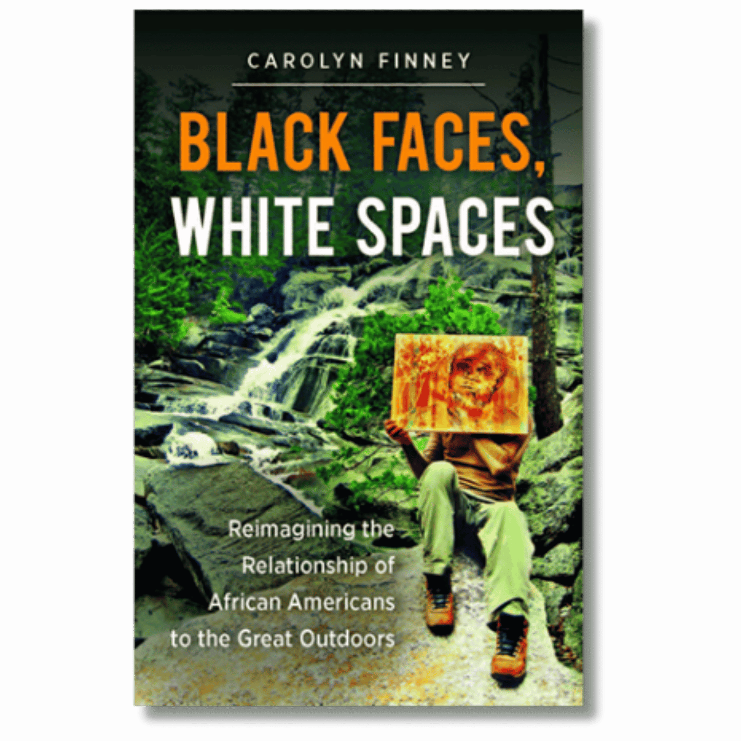 Black Faces, White Spaces: Reimagining the Relationship of African Americans to the Great Outdoors