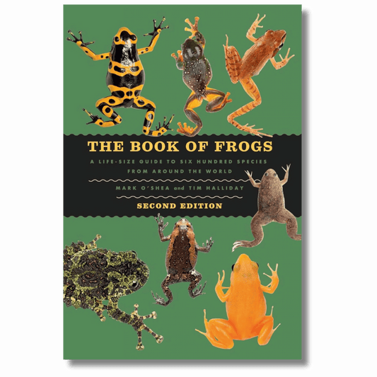The Book of Frogs: A Life-Size Guide to Six Hundred Species from around the World