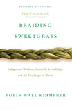 Braiding Sweetgrass: Indigenous Wisdom, Scientific Knowledge, and the Teachings of Plants