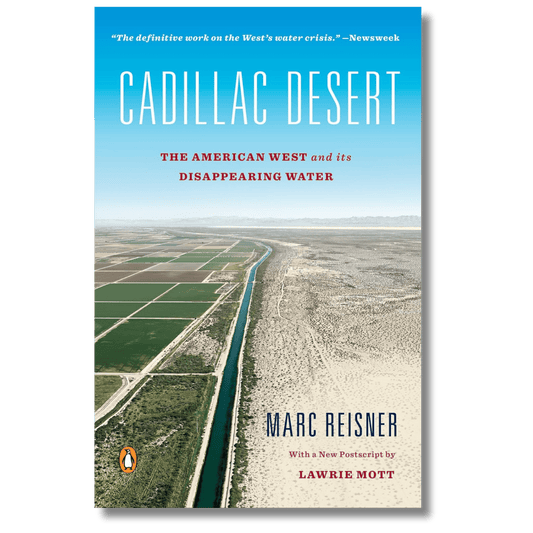 Cadillac Desert: The American West and Its Disappearing Water