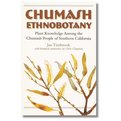 Chumash Ethnobotany: Plant Knowledge Among the Chumash People of Southern California (Local Author)