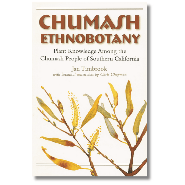 Chumash Ethnobotany: Plant Knowledge Among the Chumash People of Southern California (Local Author)