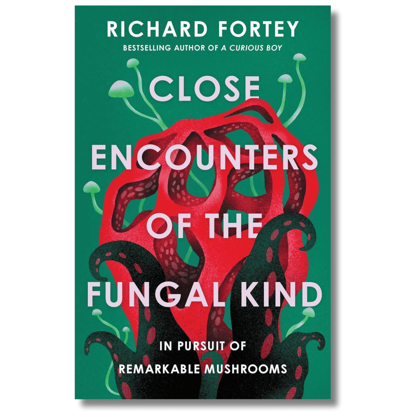 Close Encounters of the Fungal Kind: In Pursuit of Remarkable Mushrooms