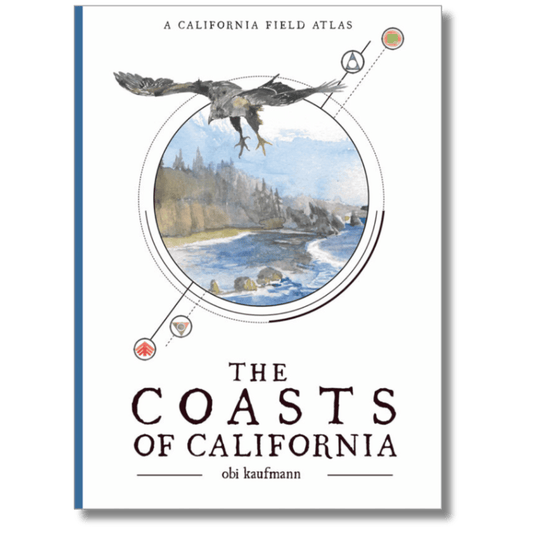 The Coasts of California: A Field Atlas by Obi Kaufmann