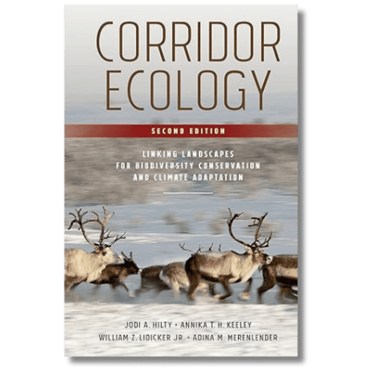 Corridor Ecology, Second Edition: Linking Landscapes for Biodiversity Conservation and Climate Adaptation