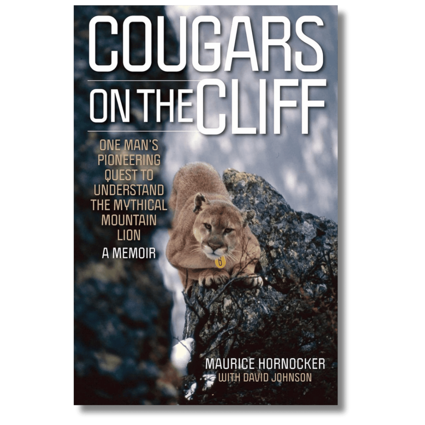 Cougars on the Cliff: One Man's Pioneering Quest to Understand the Mythical Mountain Lion, A Memoir