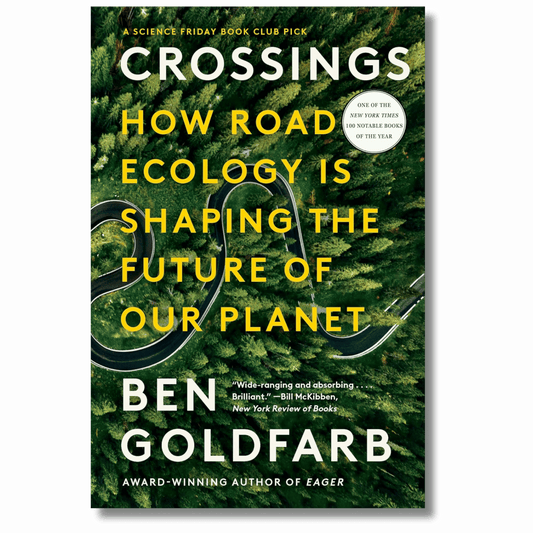 Crossings: How Road Ecology Is Shaping the Future of Our Planet