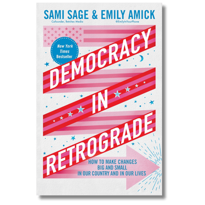 Democracy in Retrograde: How to Make Changes Big and Small in Our Country and in Our Lives
