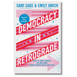 Democracy in Retrograde: How to Make Changes Big and Small in Our Country and in Our Lives