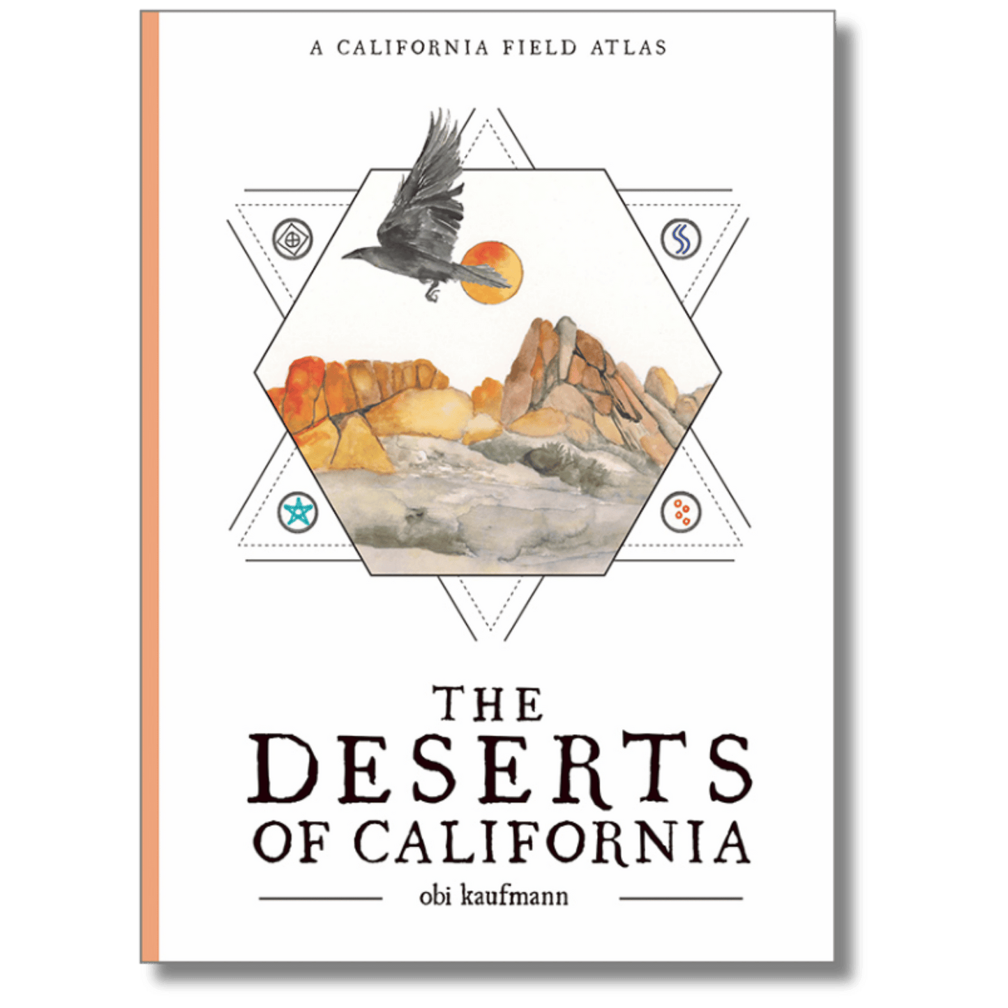 The Deserts of California: A California Field Atlas