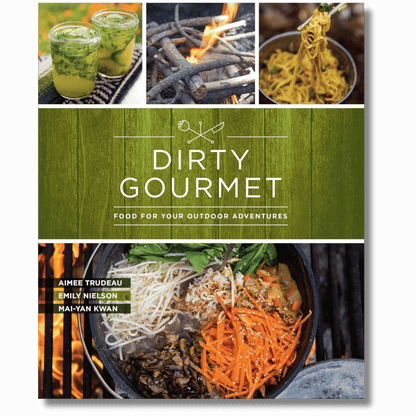 Dirty Gourmet: Food for Your Outdoor Adventures