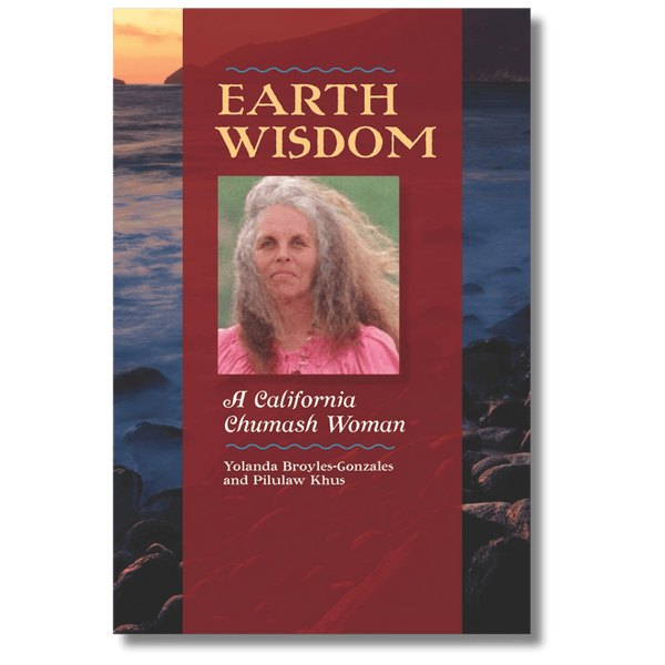 Earth Wisdom: A California Chumash Woman