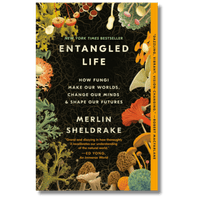 Entangled Life: How Fungi Make Our Worlds, Change Our Minds, & Shape Our Futures