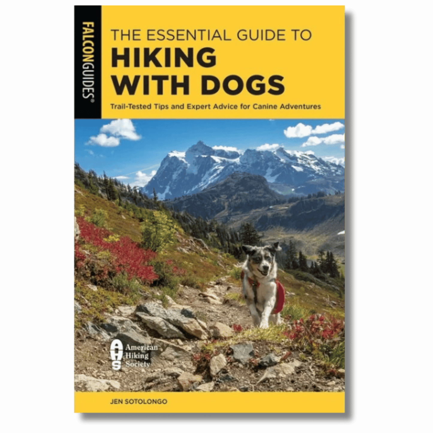 The Essential Guide to Hiking with Dogs: Trail-Tested Tips and Expert Advice for Canine Adventures