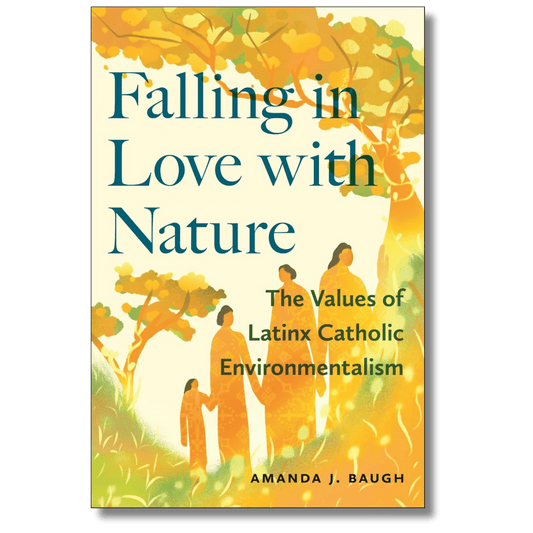 Falling in Love with Nature: The Values of Latinx Catholic Environmentalism