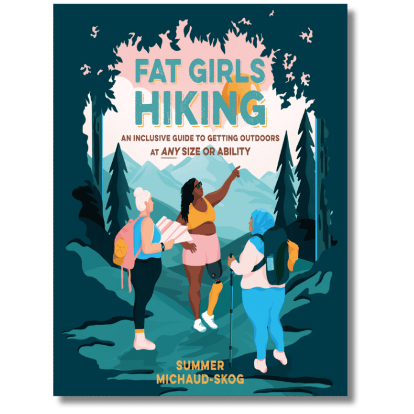 Fat Girls Hiking: An Inclusive Guide to Getting Outdoors