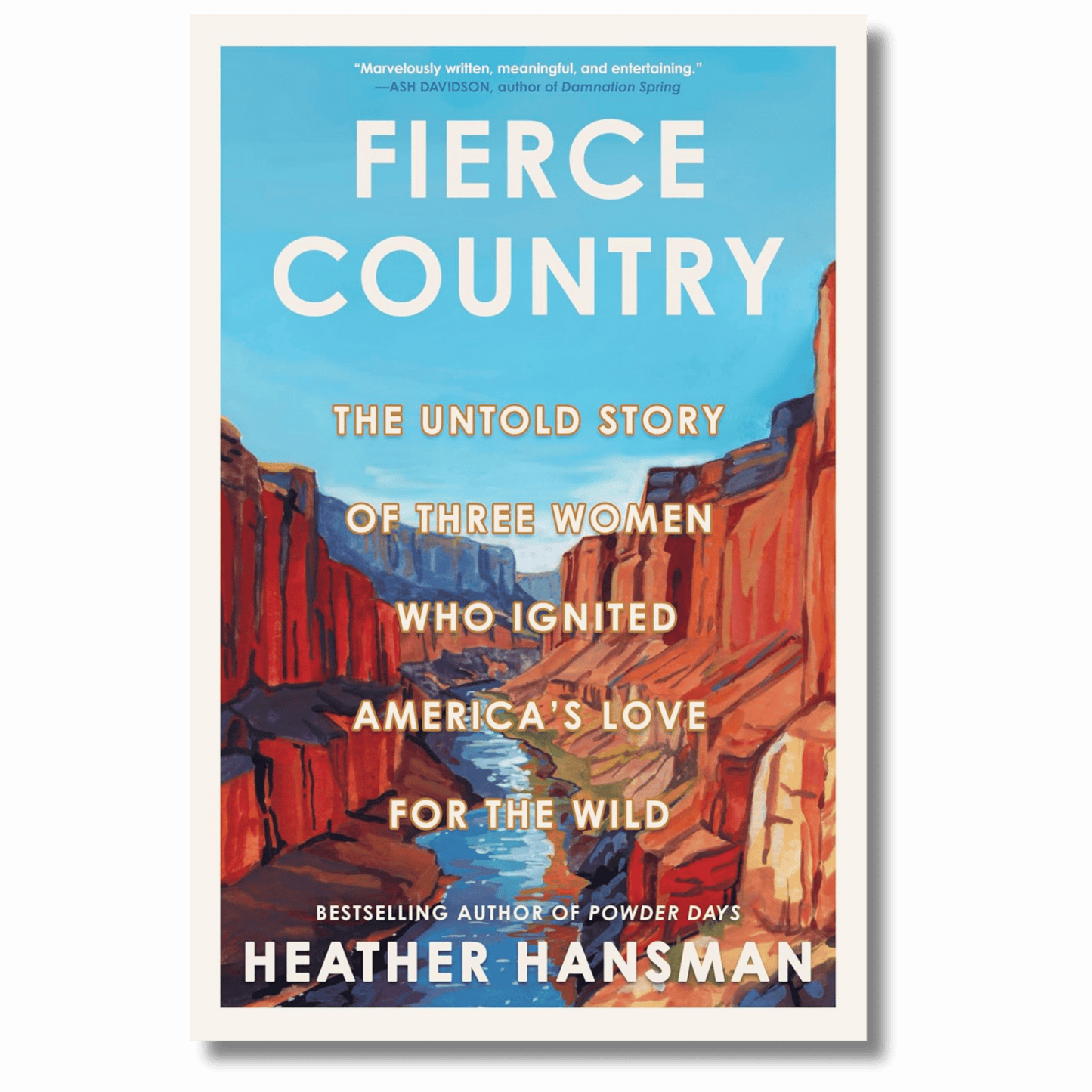 Fierce Country: The Untold Story of Three Women Who Ignited America's Love for the Wild