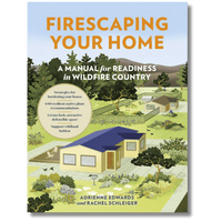 Firescaping Your Home: A Manual for Readiness in Wildfire Country