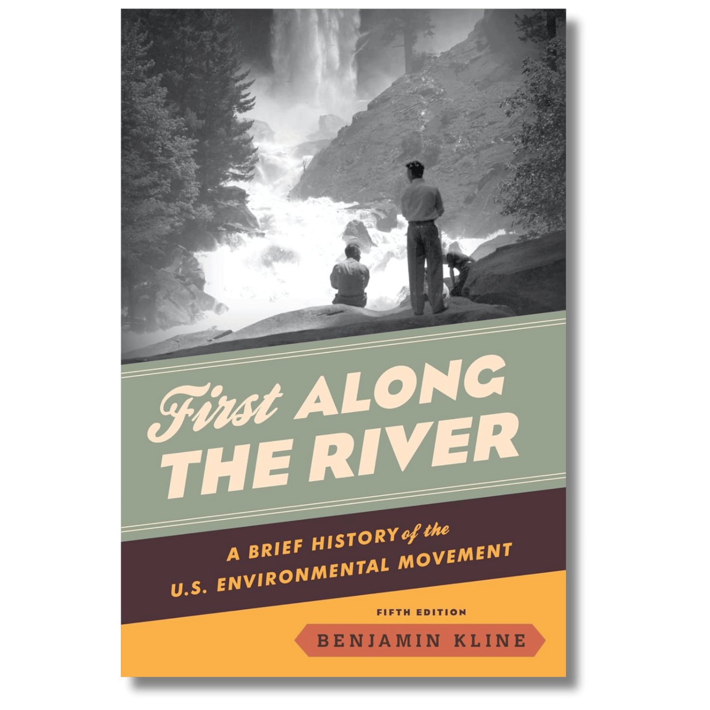 First Along the River: A Brief History of the U.S. Environmental Movement