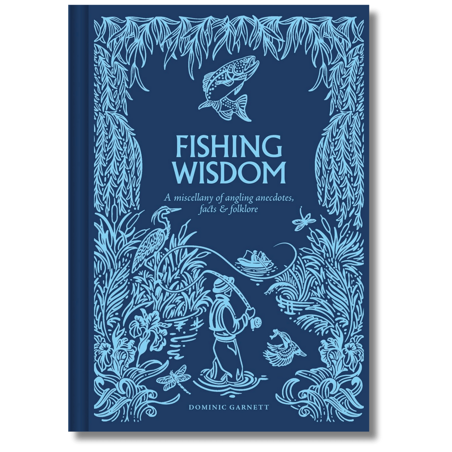 Fishing Wisdom: A Miscellany of Angling Anecdotes, Facts and Folklore