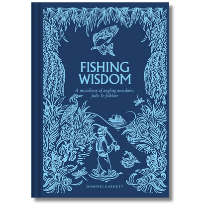 Fishing Wisdom: A Miscellany of Angling Anecdotes, Facts and Folklore