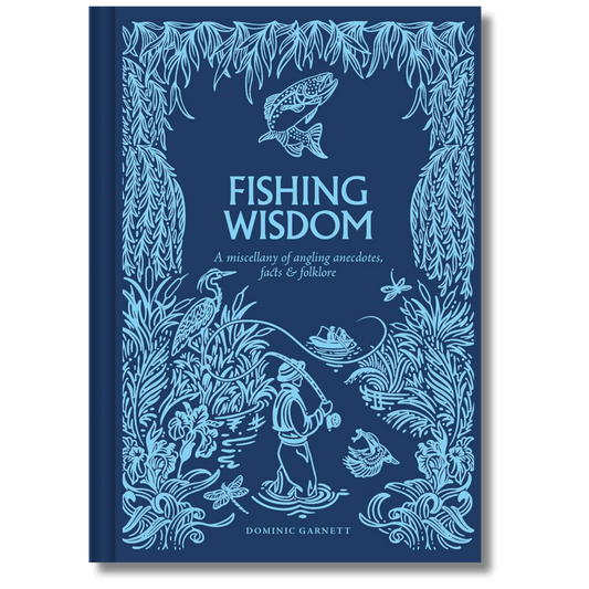 Fishing Wisdom: A Miscellany of Angling Anecdotes, Facts and Folklore