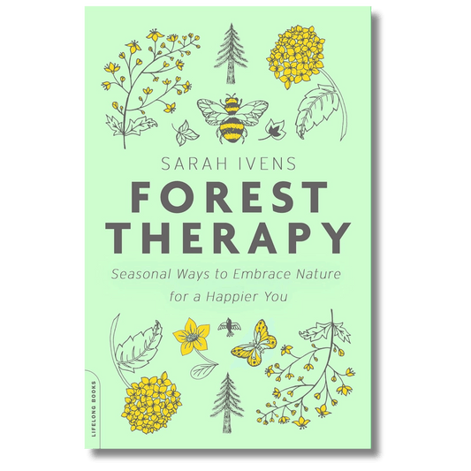 Forest Therapy: Seasonal Ways to Embrace Nature for a Happier You