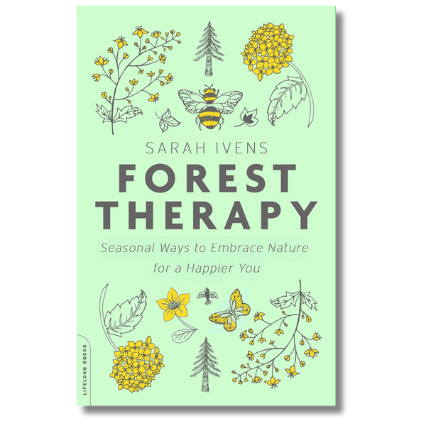 Forest Therapy: Seasonal Ways to Embrace Nature for a Happier You