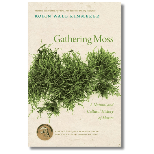 Gathering Moss: A Natural and Cultural History of Mosses