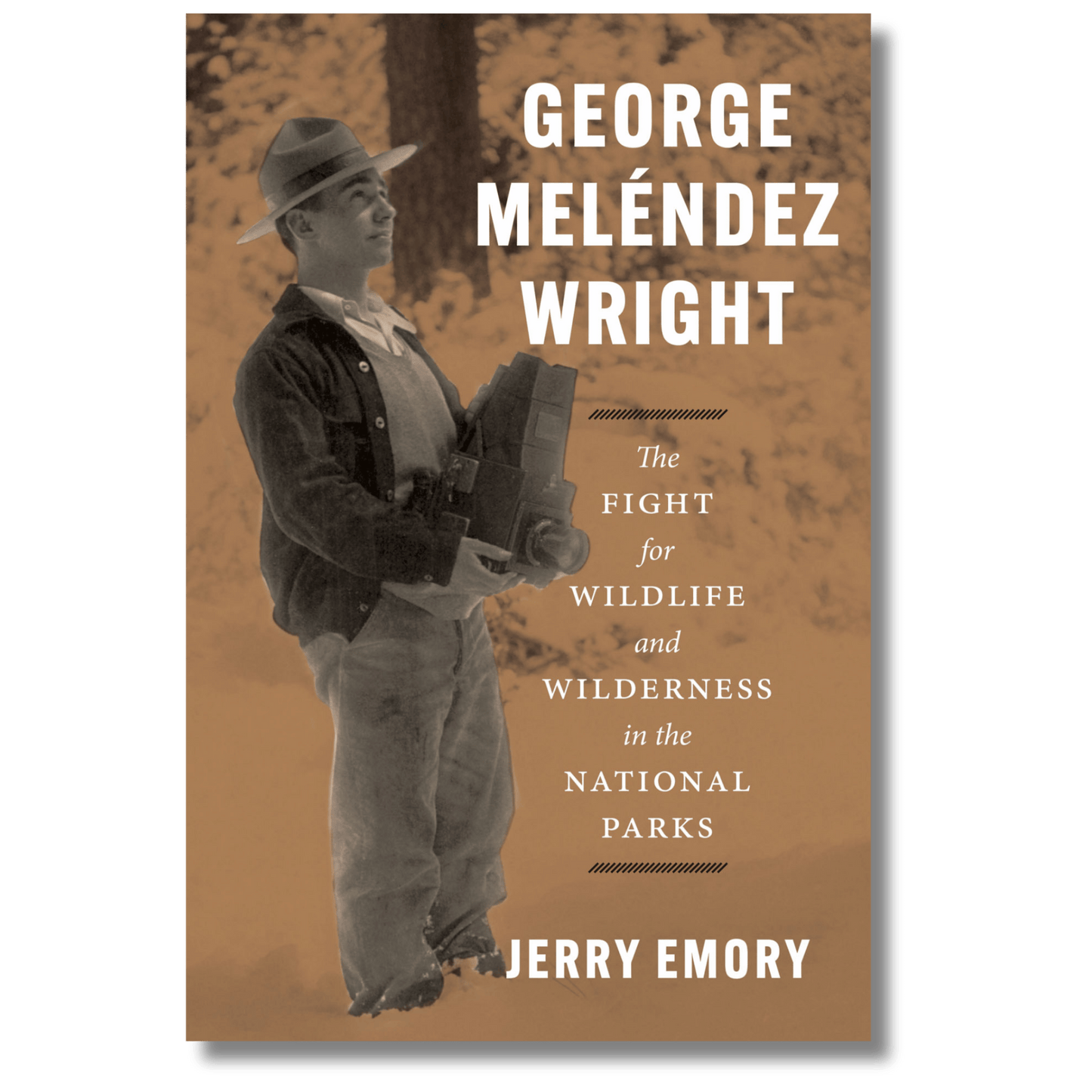 George Meléndez Wright: The Fight for Wildlife and Wilderness in the National Parks