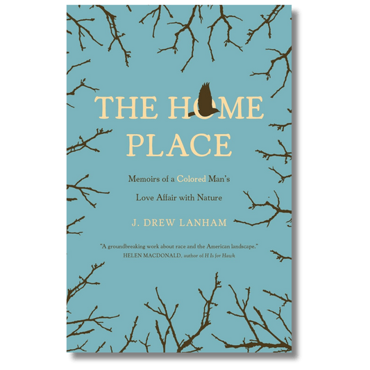The Home Place: Memoirs of a Colored Man's Love Affair with Nature