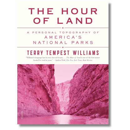 The Hour of Land: A Personal Topography of America's National Parks