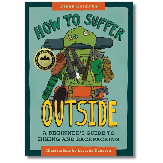 How to Suffer Outside: A Beginner’s Guide to Hiking and Backpacking